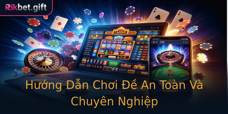 Hướng Dẫn Chơi Đề An Toàn Và Chuyên Nghiệp Hướng Dẫn Chơi Đề An Toàn Và Chuyên Nghiệp