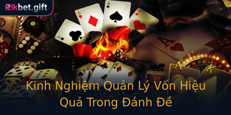 Kinh Nghiệm Quản Lý Vốn Hiệu Quả Trong Đánh Đề Kinh Nghiệm Quản Lý Vốn Hiệu Quả Trong Đánh Đề